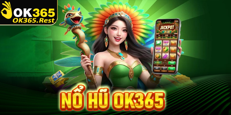 Nổ Hũ OK365