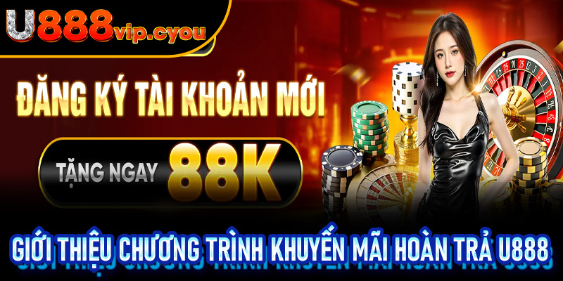 Giới Thiệu Chương Trình Khuyến Mãi Hoàn Trả U888
