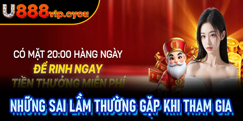 Những Sai Lầm Thường Gặp Khi Tham Gia Khuyến Mãi Hoàn Trả U888