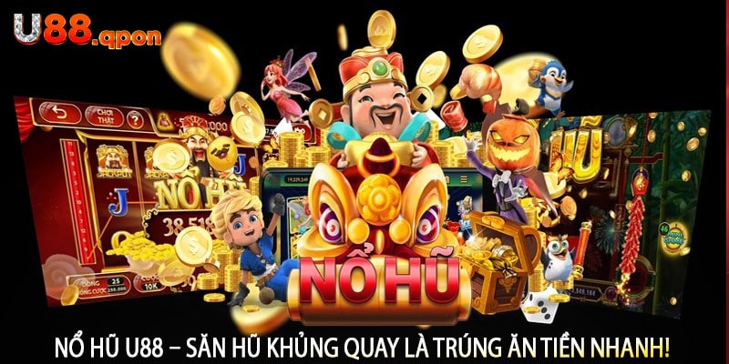 Nổ Hũ U88 – Săn Hũ Khủng Quay Là Trúng Ăn Tiền Nhanh!